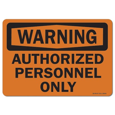 Signmission Safety Sign, OSHA Warning, 7" Height, 10" Width, Authorized Personnel Only, Landscape OS-WS-D-710-L-19644